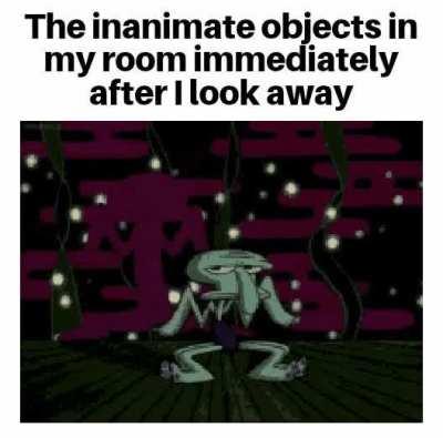 They're inanimate..... right?