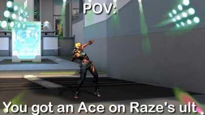 POV: You got an Ace on Raze's Ult