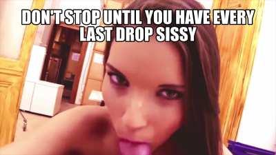 Don't Stop until you have your reward Sissy
