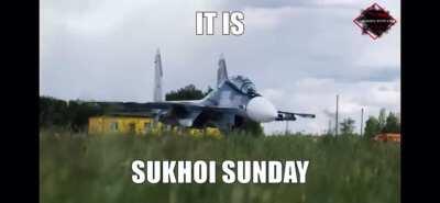 IT IS SUKHOI SUNDAY!!!!