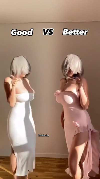 What is your choice, good or better?