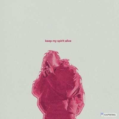 Keep My Spirit Alive