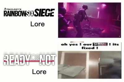 THIS IS READY OR NOT LORE BITCH!!! TAKE YO SENSITIVE ASS BACK TO SIEGE