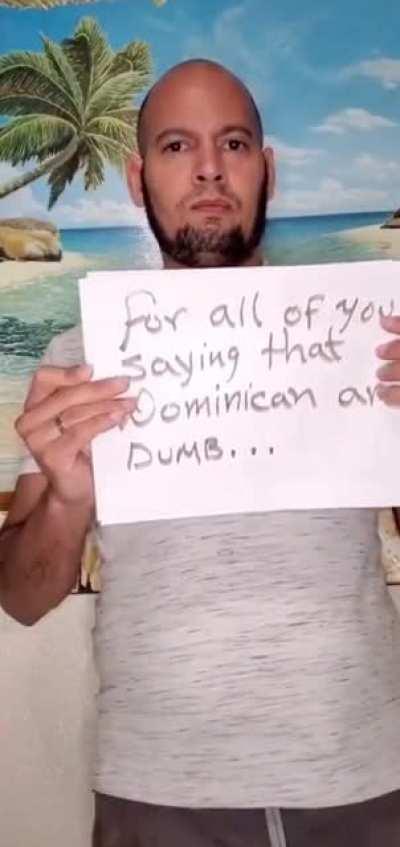 to educate other people that Dominicans are not dumb