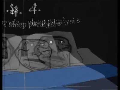 made this sleep paralysis meme for muta