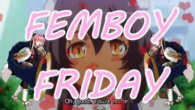 FEMBOY FRIDAY!