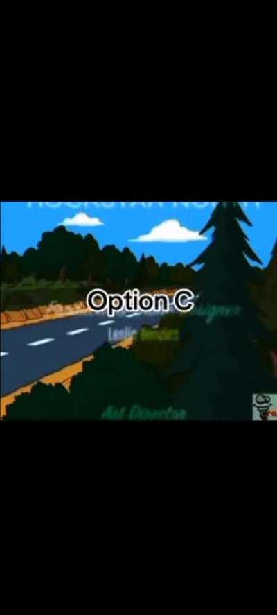 Option C but family guy