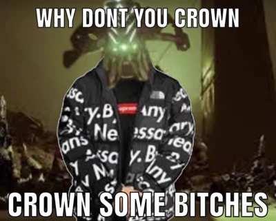 Crown Some Bitches