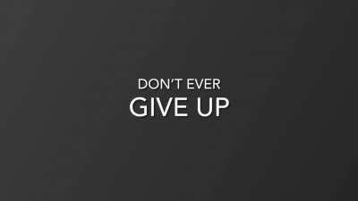 Never Give Up.