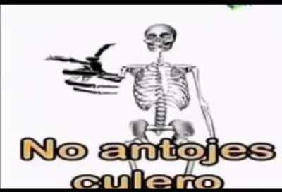 NO ANTOJES CULERO