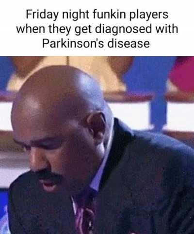 Friday night funkin fans when they get diagnosed with Parkinson's disease