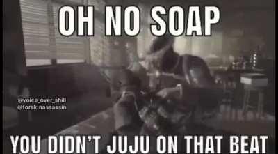 OH NO SOAP YOU DIDN'T JUJU ON THAT BEAT