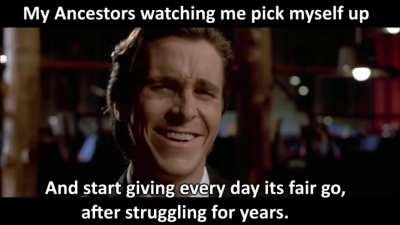 We all eventually got to pick ourselves up, its just the matter of when you find that strength.