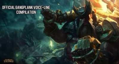 Trust me guys, this is legit. Official Gangplank voicelines.