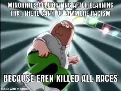 There can’t be any racism if I kill all races - Eren 😂😂😂😂😂😂😂😂😂