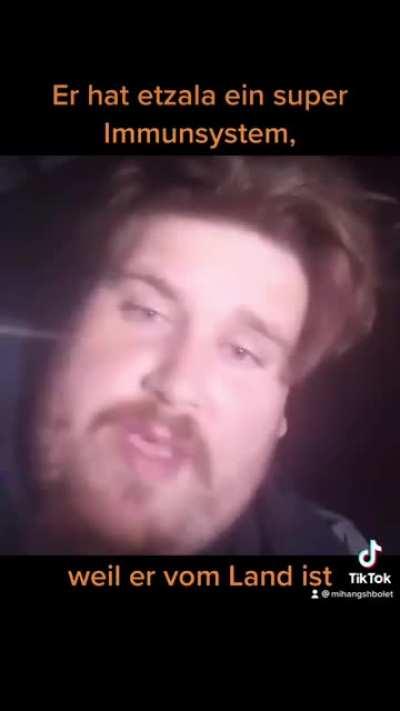 Der Bre Rainer ist voll gesund, ein feddee aber fidder Mensch