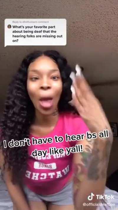 Her favorite part about being deaf