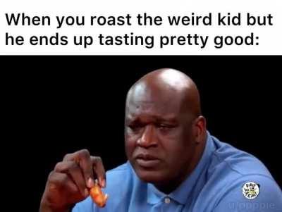 Your mother tastes better though