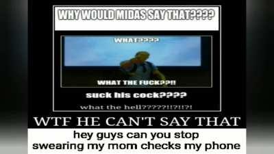 WHAT THE FUCK MIDAS YOU CAN'T SAY THAT