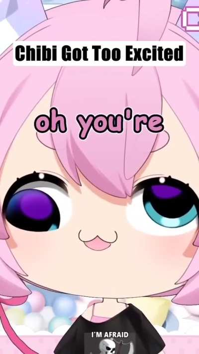 Chibi got too excited