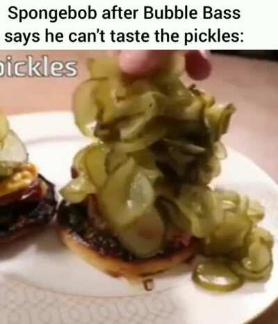 STILL NO PICKLES