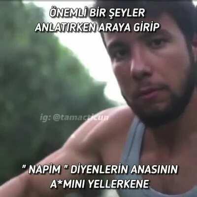 Napim diyeni görmim