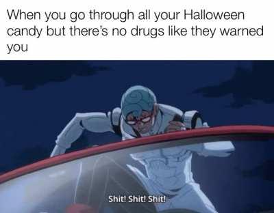 True story my local school district is not allowing candy because there might be drugs in it