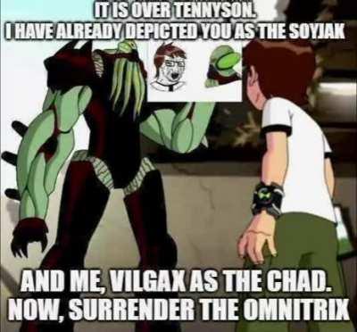 it is over tennyson. i have depicted you as the soyjak