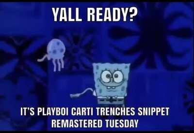Wake THE FUCK UP it’s TRENCHES TUESDAY