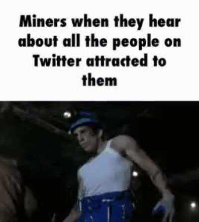 Why miners tho? they covered in dirt