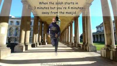 When salah starts in 3 minutes but you're 4 minutes away from the masjid: