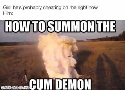 How to summon the cum demon