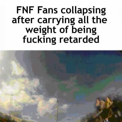 FNF fans 🤢