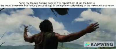 Like bro can you fucking group with the team?