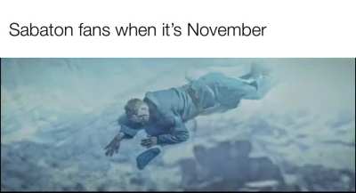 Sabaton Fans when it’s November