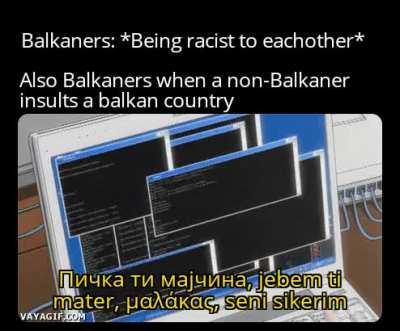 Nobody can hate the Balkans, only the Balkans can hate the Balkans.