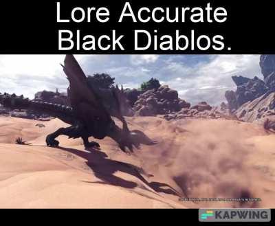Copypasta Turf Wars aside, Black Diablos is canonically one of the only monsters Deviljho is explicitly afraid of.