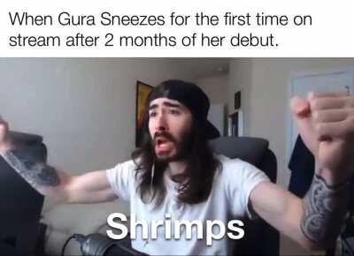 It took 2 months but it finally happened, thank you for the sneeze Gura.