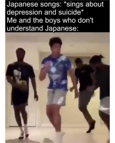 Oh boy I sure do love listening to this new Japanese tune I hope it doesn't talk about depression and suicide