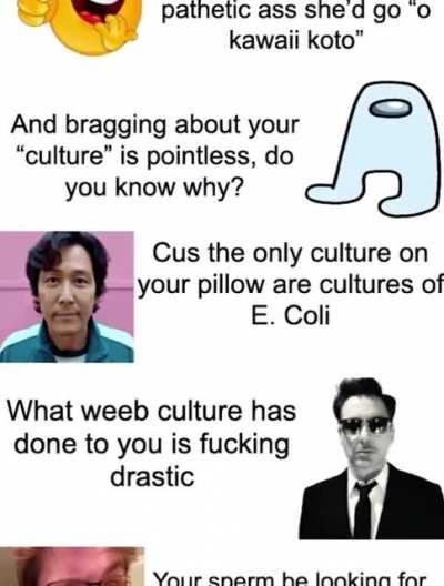 What weeb culture has done to you is fucking drastic