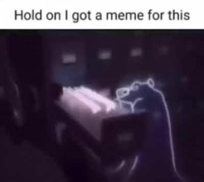 Me when I got a meme for this specific situation