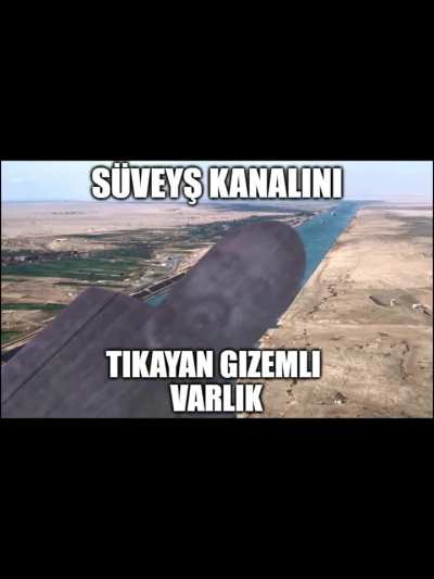 Süveyş Kanalını Tıkayan Gizemli Varlık