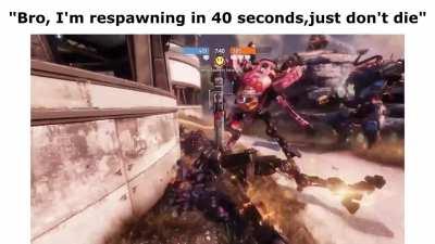 Bro I'm respawning, just don't die