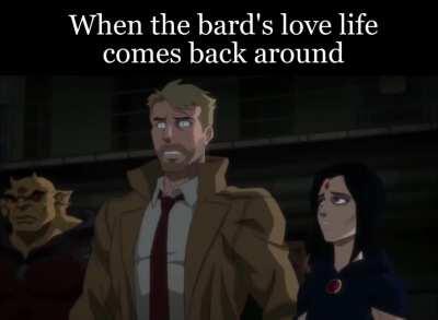 Ever played a bard who seduced a lot of people, then suddenly you run into one of your exes?