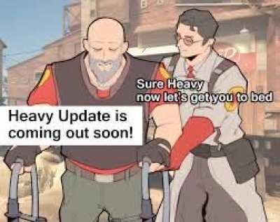 Wait...Heavy update??? Gaben?? Who..wha- I don't remember...why can't I remember