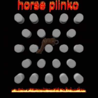 Posting Horse Plinko, because I like this meme and I want to see it outside Tumblr. Day 1
