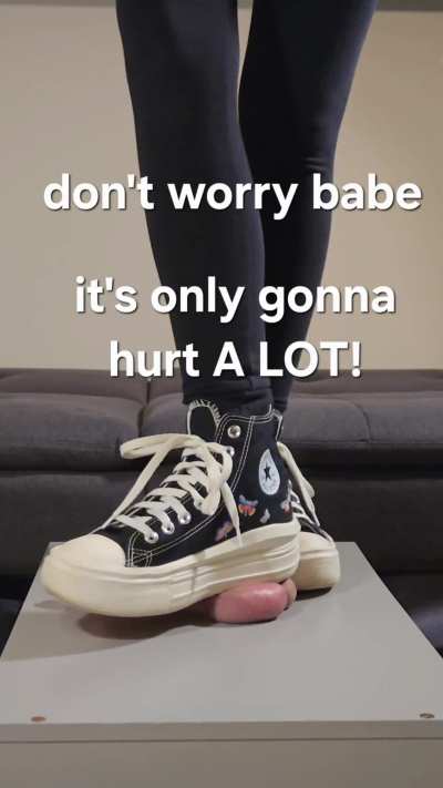 Don't worry babe, its only gonna hurt a lot 😈