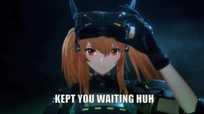UMP9 Kept you waiting, huh?