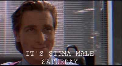 Patrick Bateman's Grindset is rarely matched by any other Sigma.