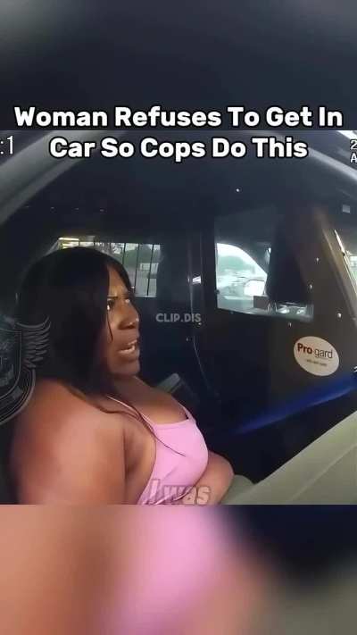 Woman refuses to get in the car so cops do this